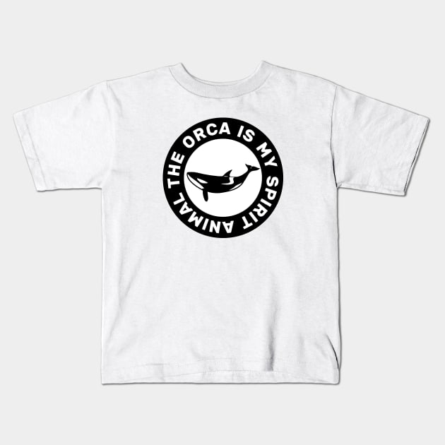 The Orca Is My Spirit Animal Kids T-Shirt by Strymon Art